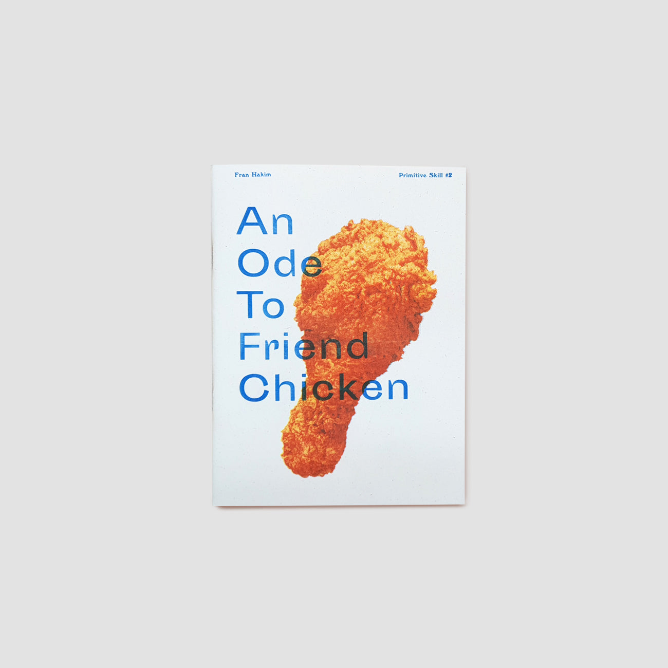 An Ode To Friend Chicken from Fran Hakim published by Binatang Press
